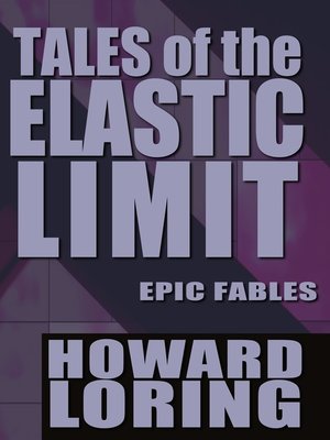 cover image of Tales of the Elastic Limit--Twelve Epic Fables (2015 new edition)
